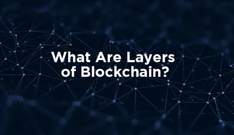 What Are Layers of Blockchain? Let's Find Out